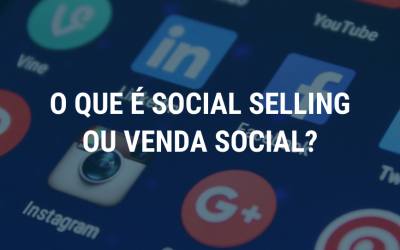 O que é Social Selling ou Venda Social?