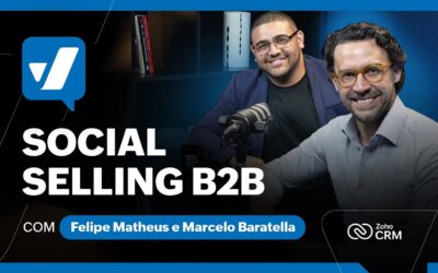 Podcast VDV #34: Como usar Social Selling para vender mais no B2B, com Felipe Matheus e Marcelo Baratella